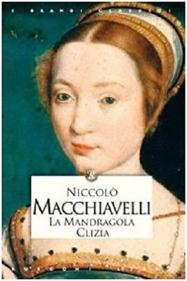 La Mandragola. Clizia - N. Machiavelli - Rusconi