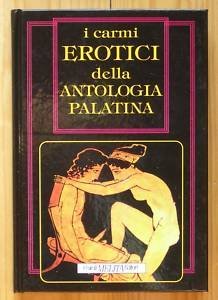 I carmi Erotici della Antologia Palatina - AA.VV. - Melita