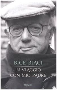 In viaggio con mio padre - B. Biagi - Rizzoli