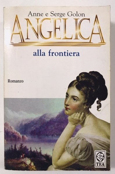 Angelica alla frontiera - A. e S. Golon - Tea