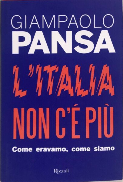 L'Italia non c'è più - Giampaolo Pansa - Rizzoli