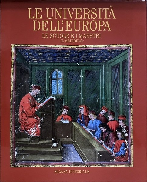 Le università dell'Europa Le scuole e i maestri Il Medioevo …