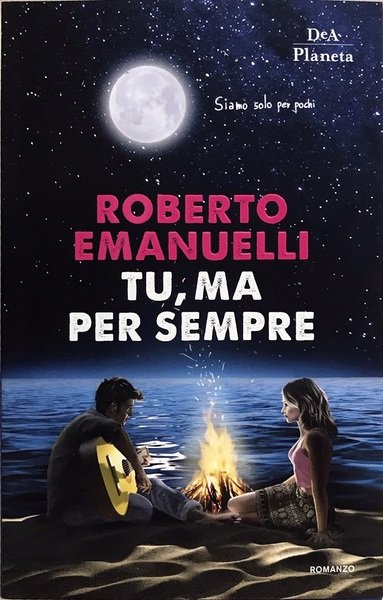 Tu ma per sempre - R. Emanuelli - De Agostini