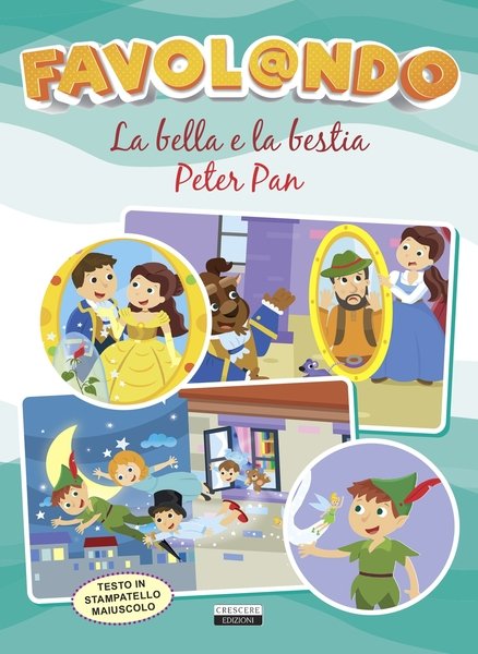 Favol@ndo. La Bella e la Bestia-Peter Pan. Ediz. in stampatello …