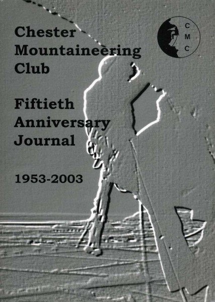 Chester Mountaineering Club : Fiftieth Anniversary Journal 1953 - 2003