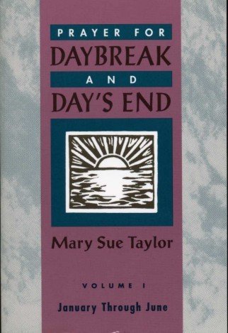 Prayer for Daybreak and Day's End : Volume 1 January …