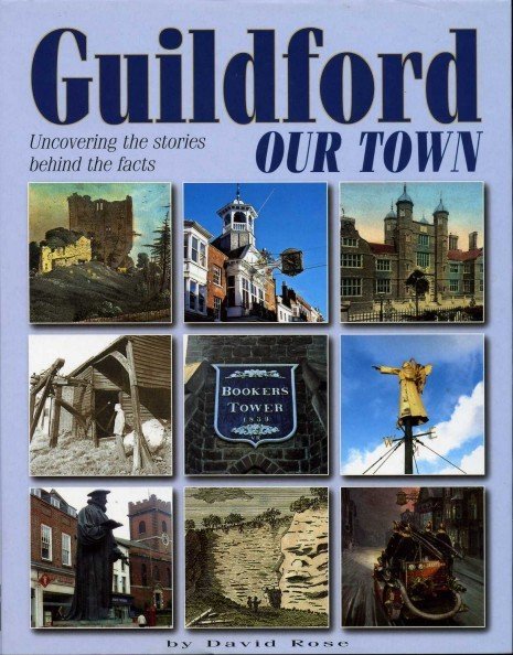 Guildford Our Town - Uncovering the Stories Behind the Facts