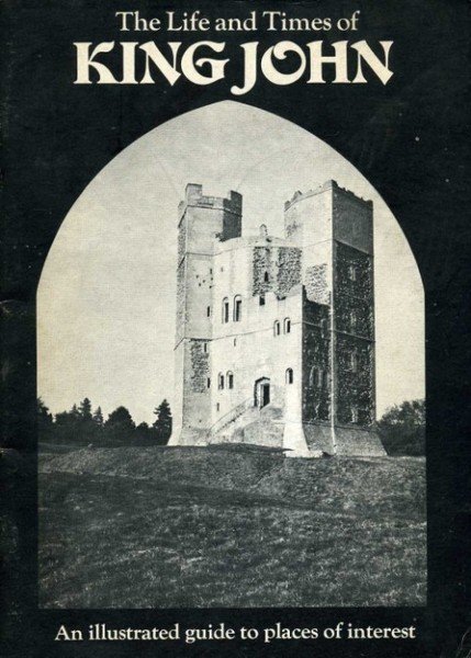 The Life and Times of King John : An Illustrated …