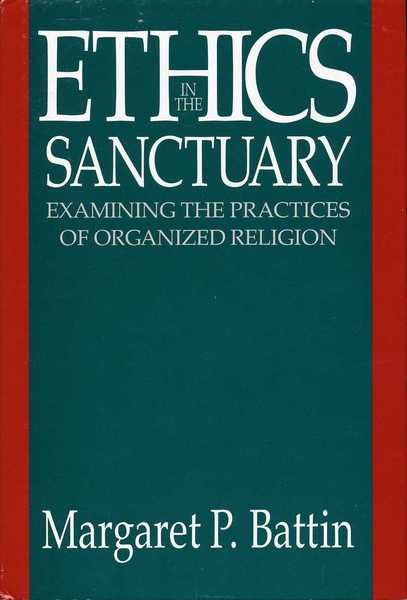 Ethics in the Sanctuary :examining the Practices of Organized Religion