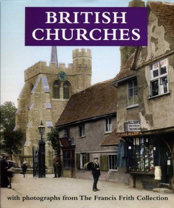 British Churches : With Photographs from the Francis Frith Collection