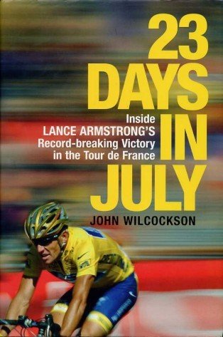 23 Days in July : Inside Lance Armstrong's Record-Breaking Victory …