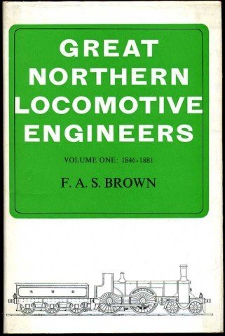 Great Northern Locomotive Engineers : Volume One 1846-1881