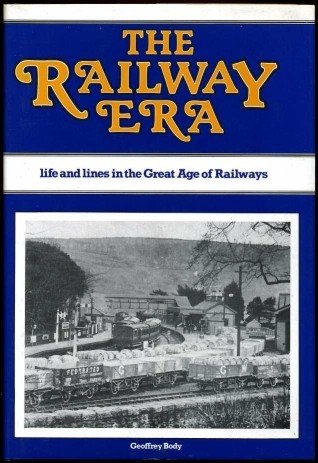 The Railway Era : Life and Lines in the Great …