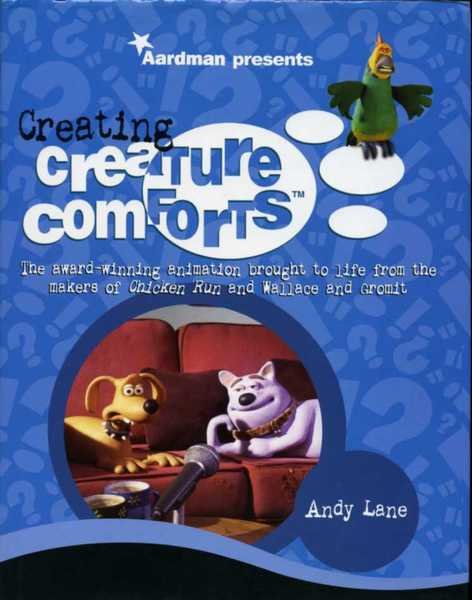 Creating Creature Comforts : The Award-Winning Animation Brought to Life …