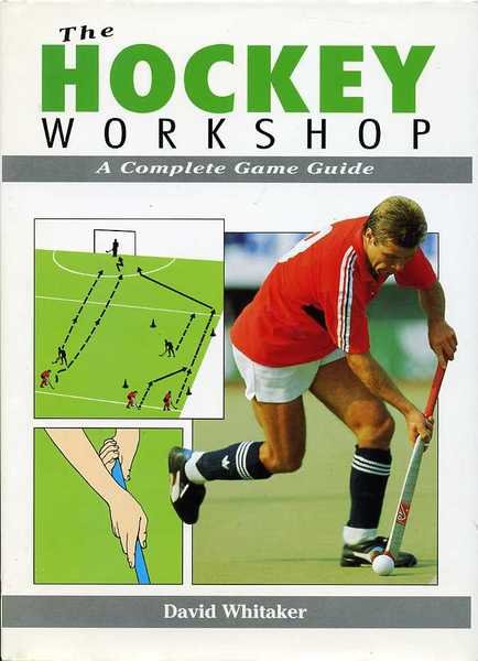 The Hockey Workshop : A Complete Game Guide