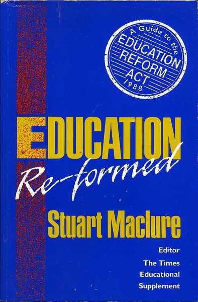 Education Re-Formed : A Guide to the Education Reform ACT …