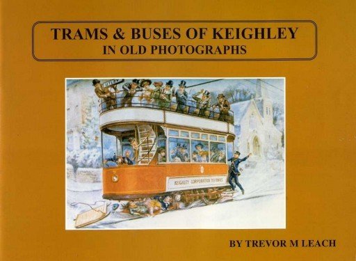 Trams and Buses of Keighley in Old Photographs