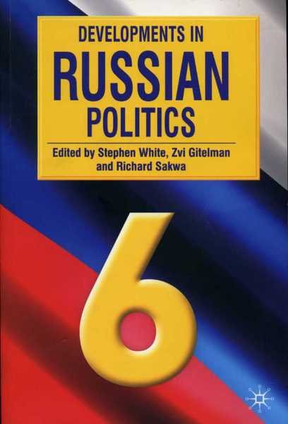 Developments in Russian Politics 6