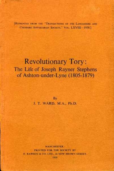 Revolutionary Tory : The Life of Joseph Rayner Stephens of …