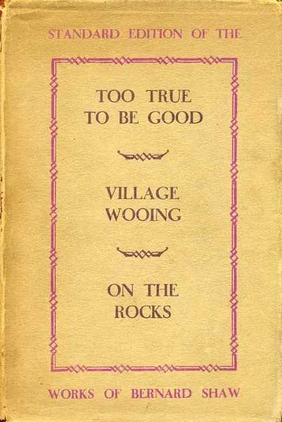 Standard Edition : Too True to be Good, Village Wooing …