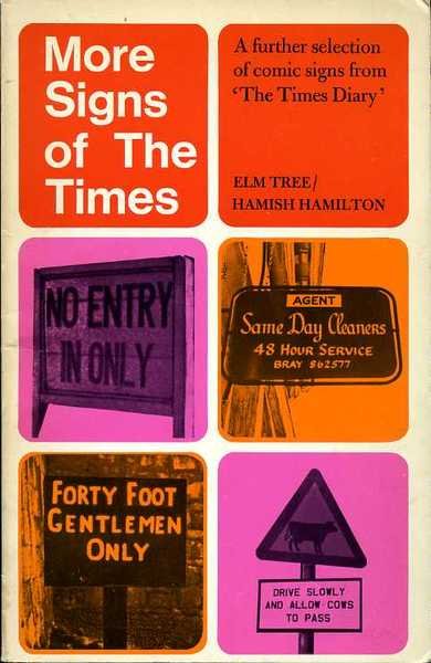 More Signs of the Times : A Further Selection of …