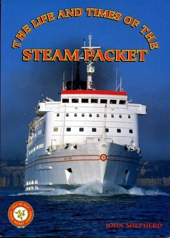 The Life and Times of the Steam Packet