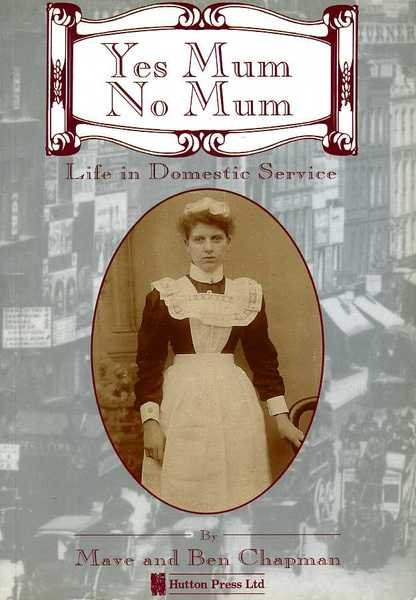 Yes Mum No Mum : Life in Domestic Service