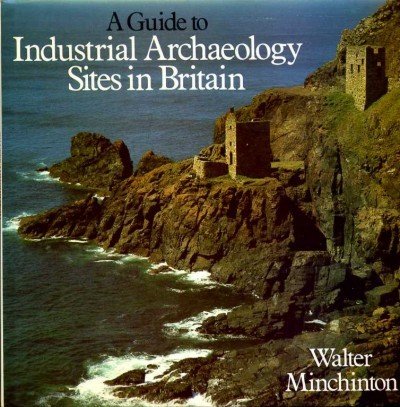 A Guide to Industrial Archaeology Sites in Britain