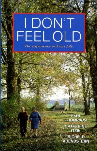 I Don't Feel Old : The Experience of Later Life …