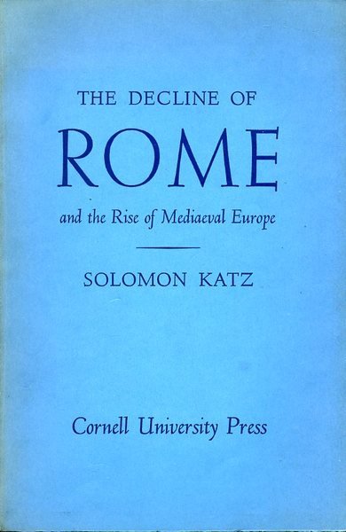 The Decline of Rome and the Rise of Mediaeval Europe