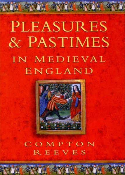 Pleasures and Pastimes in Later Medieval England (Social History)
