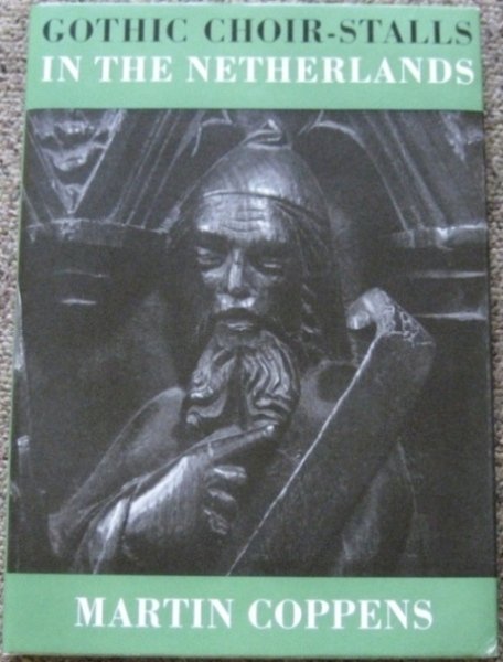 Gothic Choir-Stalls in the Netherlands : Volume One (1)