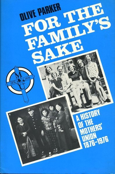 For the Family's Sake: A History of the Mothers' Union, …