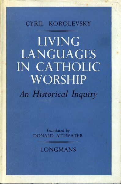 Living Languages in Catholic Worship : An Historical Inquiry