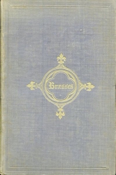 Monumental Brasses and Slabs : An Historical and Descriptive Notice …