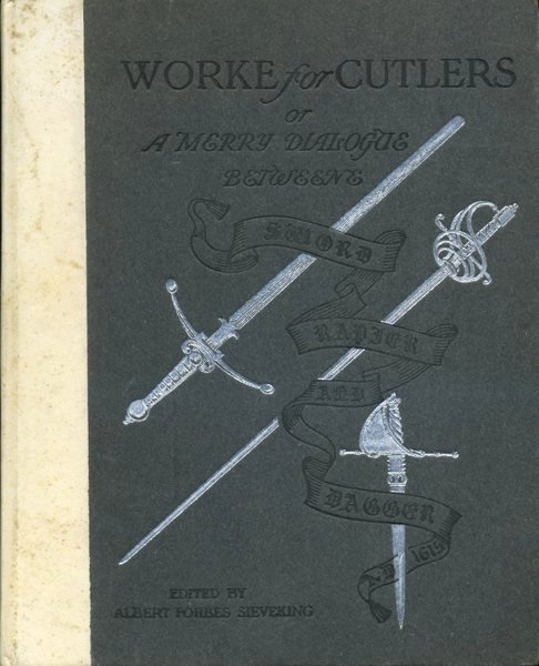 Worke for Cutlers : or a Merry Dialogue Betweene Sword, …