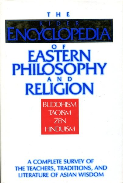 The Rider Encyclopedia of Eastern Philosophy and Religion : Buddhism, …