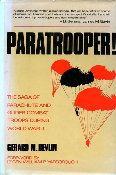 Paratrooper: Saga of Parachute and Glider Combat Troops During World …