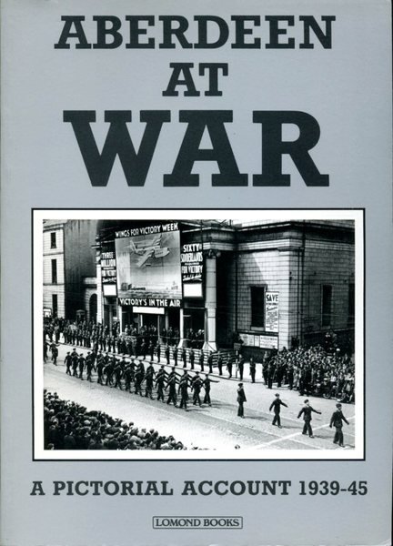 Aberdeen and the North East of Scotland at War: A …