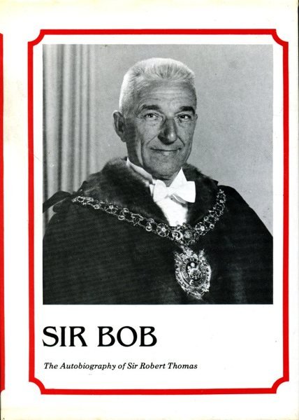 Sir Bob : The Autobiography of Sir Robert Thomas