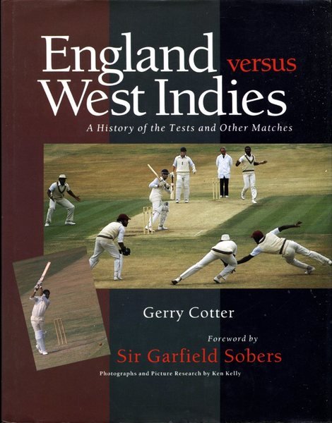 England Versus West Indies: History of the Tests and Other …