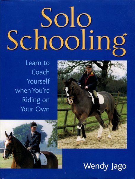 Solo Schooling: Learn to Coach Yourself When You're Riding on …