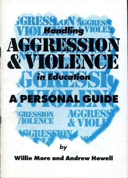 Handling Aggression and Violence in Education: A Personal Guide