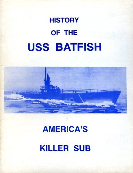 History of the USS Batfish : America's Killer Sub