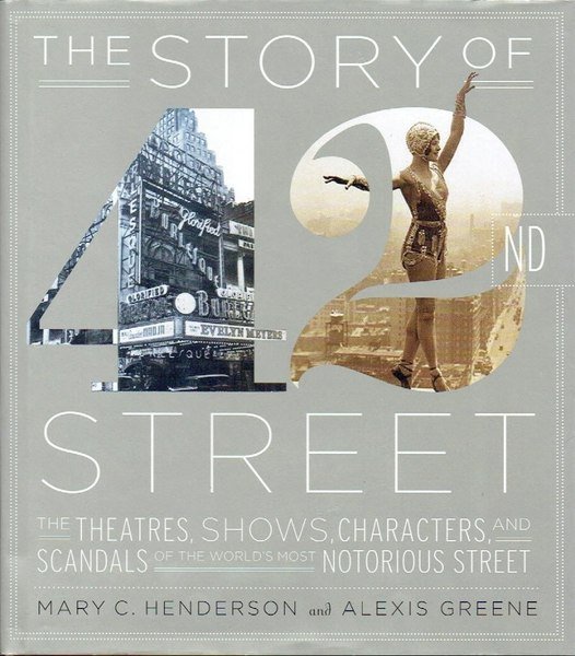 The Story of 42nd Street, The: The Theatres, Shows, Characters, …