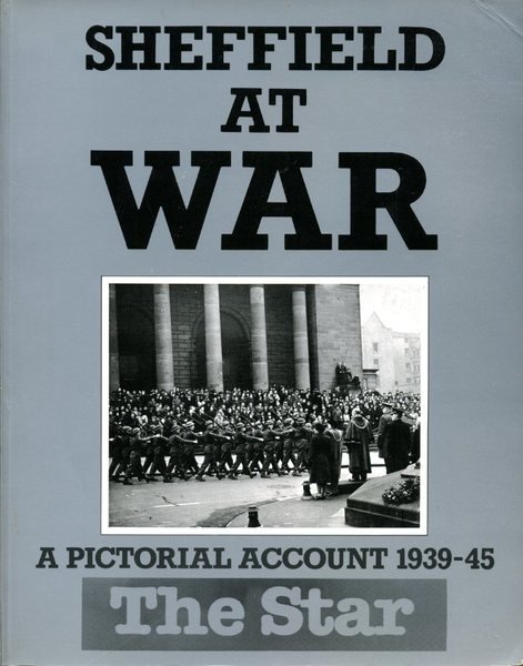 Sheffield at War: A Pictorial Account 1939-45