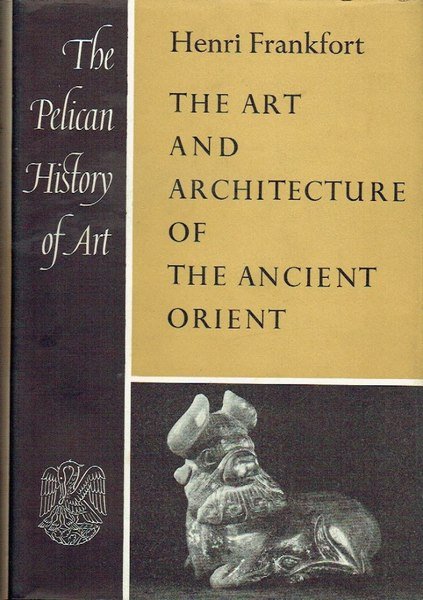 The Art and Architecture of the Ancient Orient