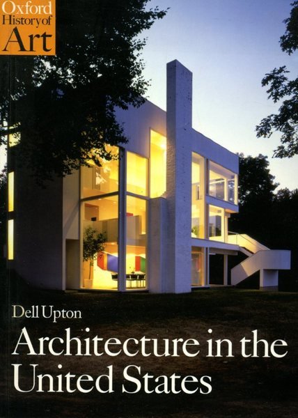 Architecture in the United States (Oxford History of Art)