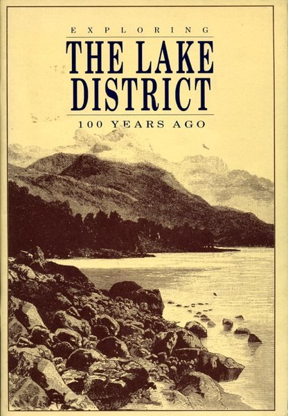 Exploring the Lake District 100 Years Ago (Exploring Britain 100 …