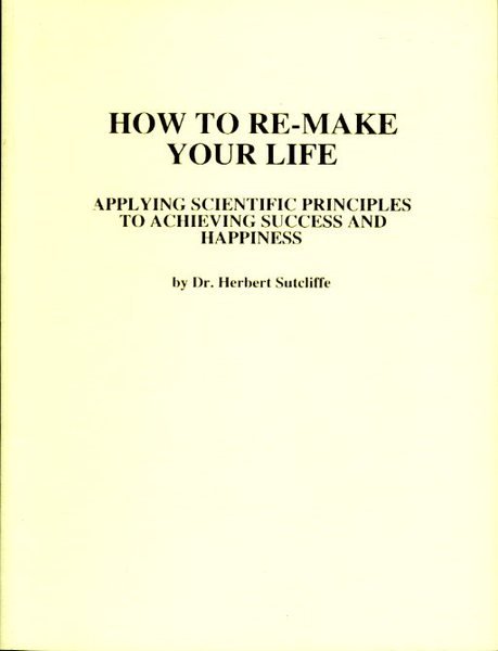 How To Re-Make Your Life : Applying Scientific Principles to …